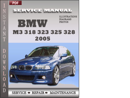 Product picture BMW 3 Series M3 323 325 328 330 2005 Factory Service Repair Manual Download