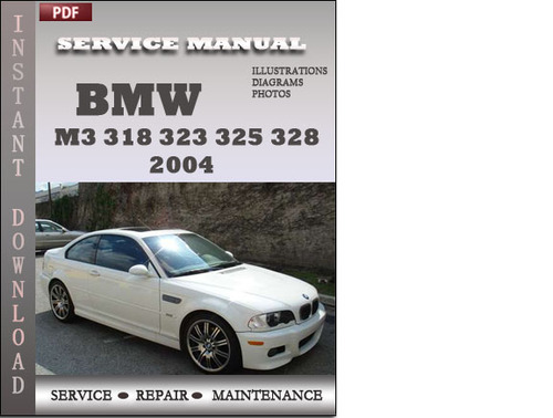 Product picture BMW 3 Series M3 323 325 328 330 2004 Factory Service Repair Manual Download