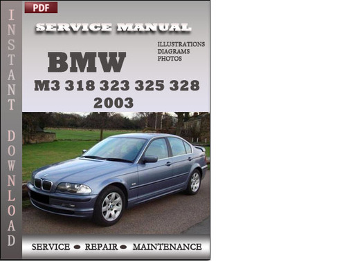 Product picture BMW 3 Series M3 323 325 328 330 2003 Factory Service Repair Manual Download