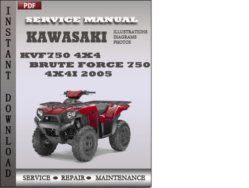 Product picture Kawasaki KVF750 4x4 Brute Force 750 4x4i 2005 Factory Service Repair Manual Download