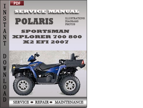 Product picture Polaris Sportsman Xplorer 700 800 800 x2 EFI 2007 Factory Service Repair Manual Download