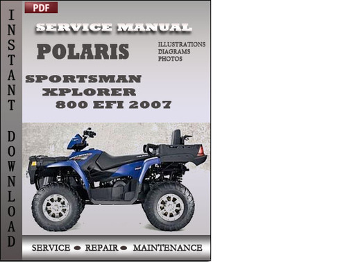 Product picture Polaris Sportsman Xplorer 800 EFI 2007 Factory Service Repair Manual Download